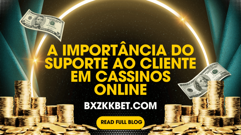 A Importância do Suporte ao Cliente em Cassinos Online