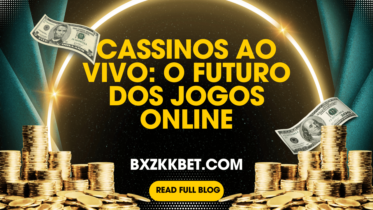 Cassinos ao Vivo: O Futuro dos Jogos Online