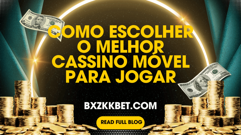 Como Escolher o Melhor Cassino Móvel para Jogar