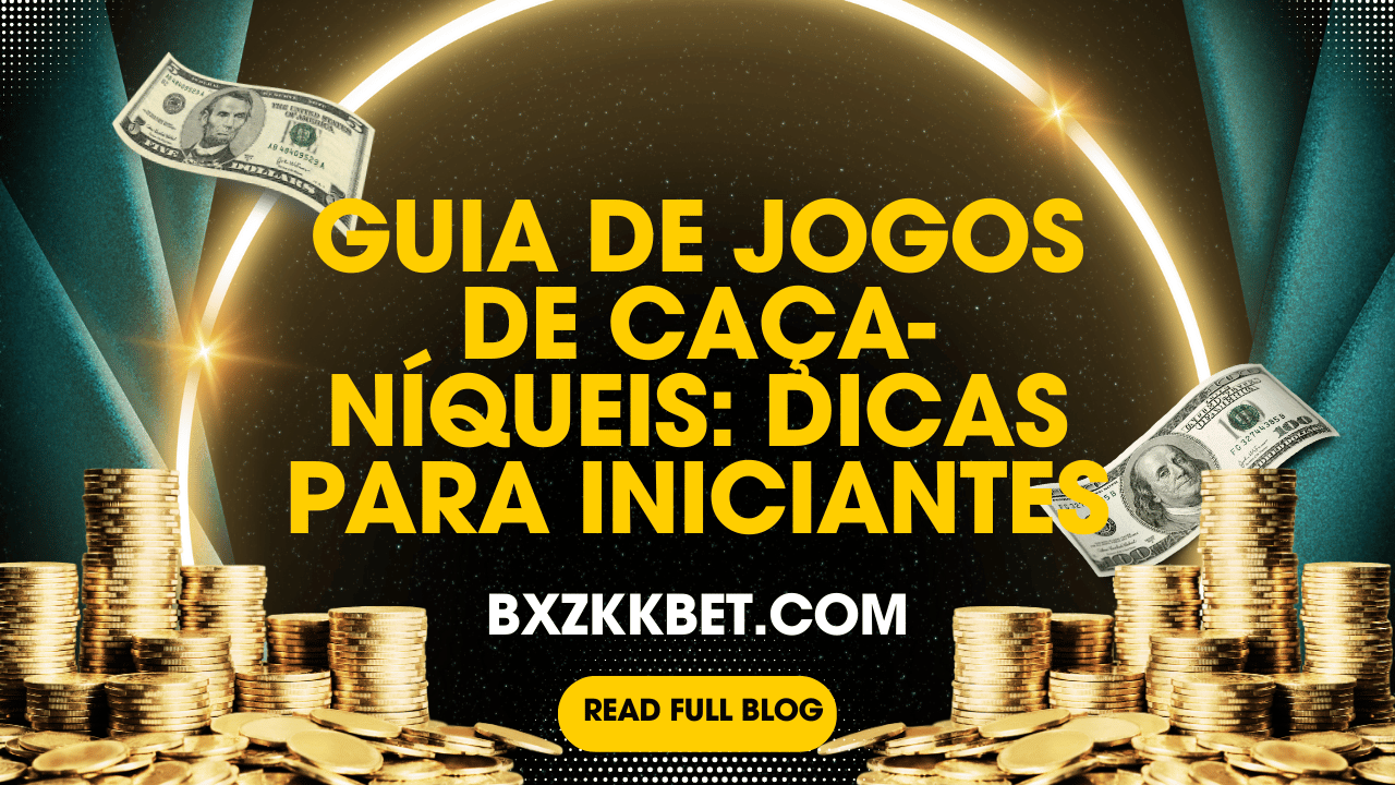 Guia de Jogos de Caça-Níqueis: Dicas para Iniciantes