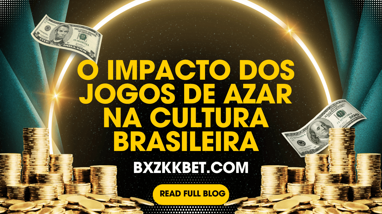 O Impacto dos Jogos de Azar na Cultura Brasileira