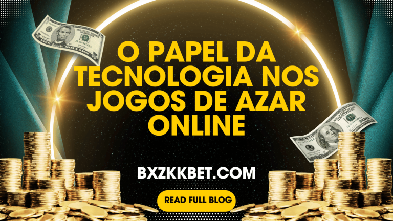 O Papel da Tecnologia nos Jogos de Azar Online