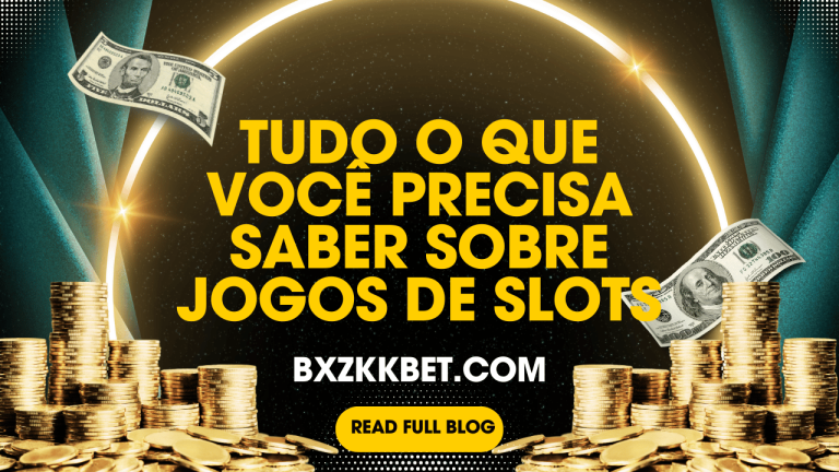 Tudo o que Você Precisa Saber sobre Jogos de Slots