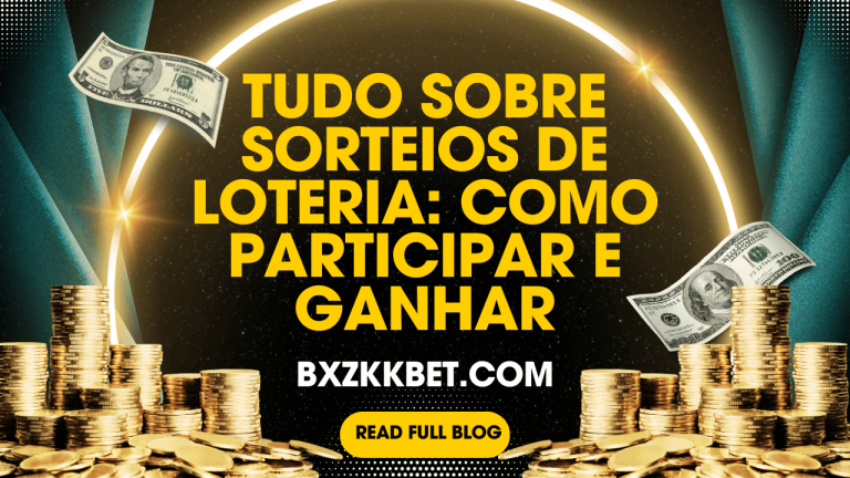 Tudo sobre Sorteios de Loteria: Como Participar e Ganhar