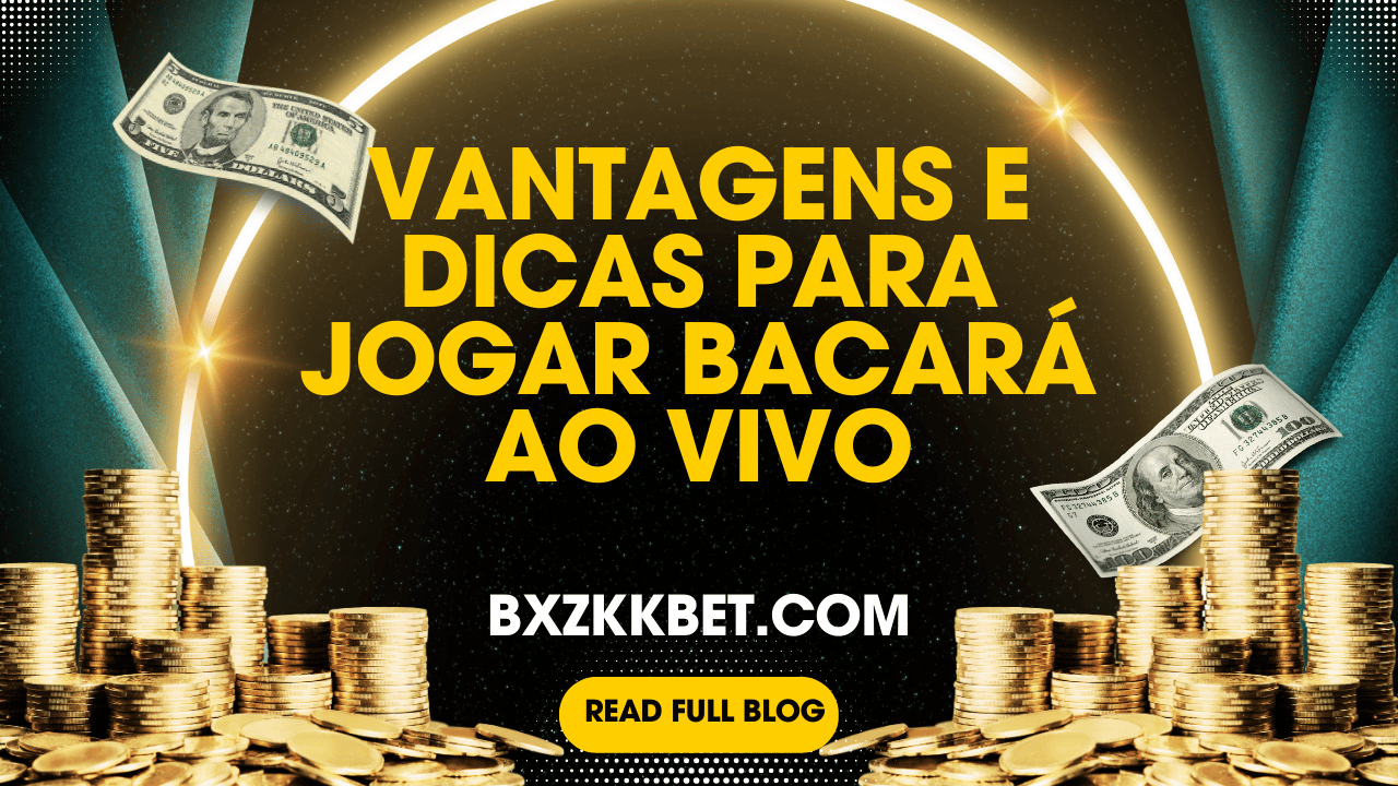 Vantagens e Dicas para Jogar Bacará ao Vivo